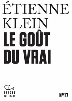 Tracts (N° 17) - Le Goût du vrai - Etienne Klein