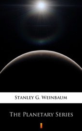 The Planetary Series - Stanley G. Weinbaum