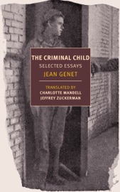 The Criminal Child - Jean Genet, Charlotte Mandell & Jeffrey Zuckerman