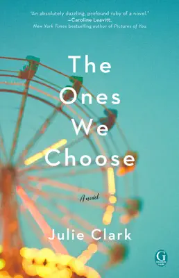 The Ones We Choose by Julie Clark book