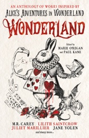 Wonderland: An Anthology - Marie O'Regan, Paul Kane, Angela Slatter, James Lovegrove & Alison Littlewood