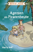 Ben und Lasse - Agenten als Piratenbeute - Harry Voß