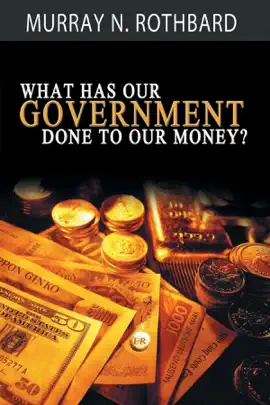 Read: What Book Has Government Done to Our Money?