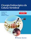 Cirurgia Endoscópica da Coluna Vertebral - Daniel H. Kim, Gun Choi, Sang-Ho Lee & Richard G. Fessler