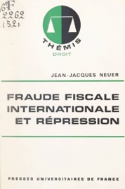 Fraude fiscale internationale et répression - Jean-Jacques Neuer