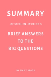 Summary of Stephen Hawking’s Brief Answers to the Big Questions by Swift Reads