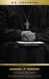 Father Brown (Complete Collection) - G. K. Chesterton & Golden Deer Classics
