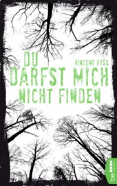 Du darfst mich nicht finden - Vincent Voss