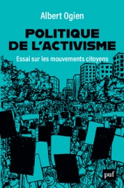 Politique de l'activisme - Albert Ogien