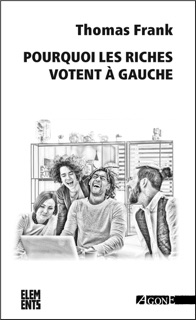 Pourquoi les riches votent à gauche by Thomas Frank & Serge Halimi