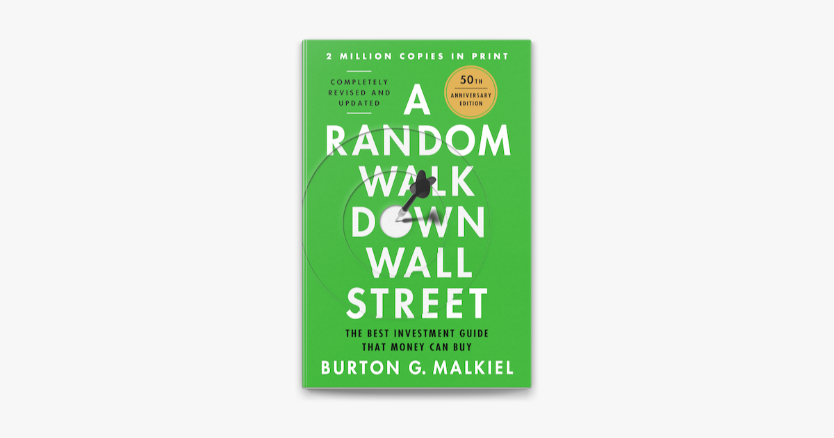 A Random Walk Down Wall Street: The Best Investment Guide That Money Can  Buy (Thirteenth) on Apple Books