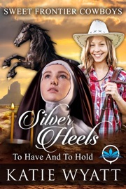 Silver Heels To Have And To Hold - Katie Wyatt