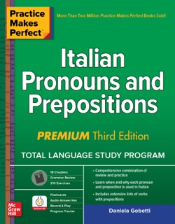 Practice Makes Perfect: Italian Pronouns and Prepositions, Premium Third Edition by Daniela Gobetti
