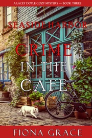 Crime in the Café (A Lacey Doyle Cozy Mystery—Book 3) - Fiona Grace