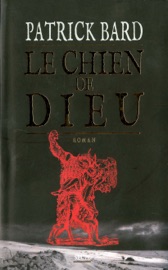 Le Chien de Dieu - Patrick Bard