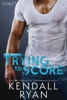 Kendall Ryan - Trying to Score artwork