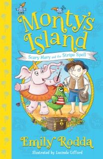 Scary Mary and the Stripe Spell: Monty's Island 1 by Emily Rodda & Lucinda Gifford
