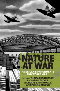 Nature at War by Thomas Robertson, Richard P. Tucker, Nicholas B. Breyfogle & Peter Mansoor