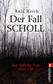 Der Fall Scholl - Anja Reich