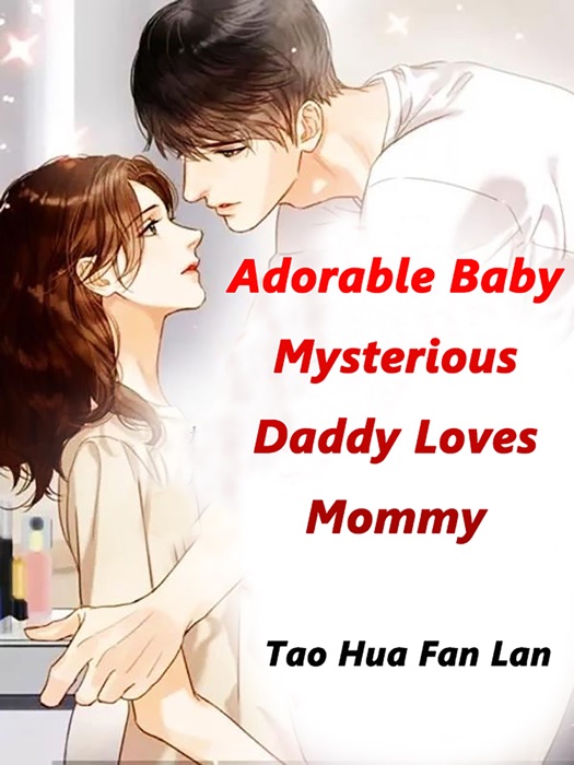 Adorable Baby: Mysterious Daddy Loves Mommy