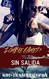 Zombie Games (Sin salida) Tercera parte. by Kristen Middleton