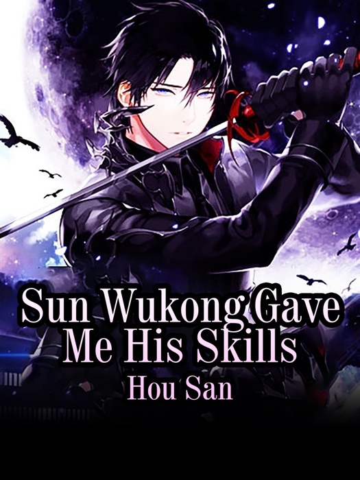 Sun Wukong Gave Me His Skills