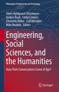 Engineering, Social Sciences, and the Humanities by Steen Hyldgaard Christensen, Anders Buch, Eddie Conlon, Christelle Didier, Carl Mitcham & Mike Murphy