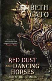 Red Dust and Dancing Horses and Other Stories - Beth Cato