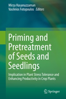 Priming and Pretreatment of Seeds and Seedlings by Mirza Hasanuzzaman & Vasileios Fotopoulos