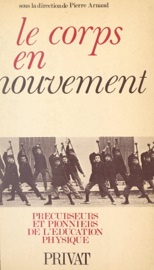 Le corps en mouvement - Collectif & Commission permanente d'histoire de l'Institut national du sport et de l'éducation physique