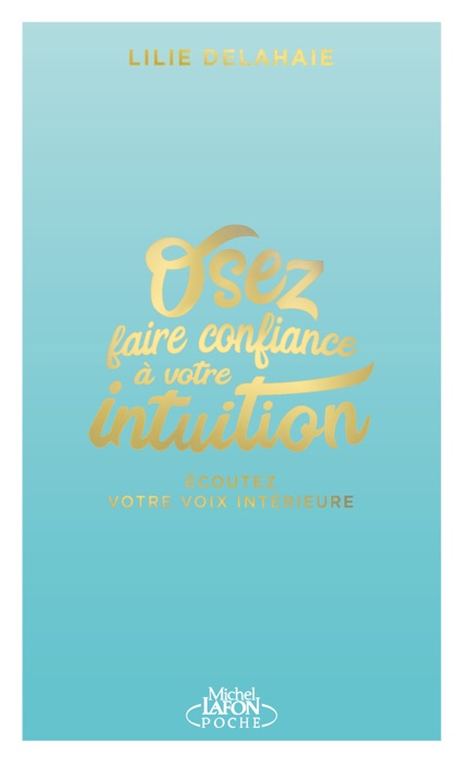 Osez faire confiance à votre intuition