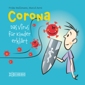 Corona – Das Virus für Kinder erklärt - Priska Wallimann & Marcel Aerni