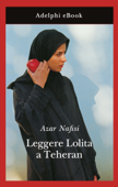 Leggere Lolita a Teheran - Azar Nafisi