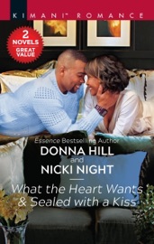 What the Heart Wants & Sealed with a Kiss - Donna Hill & Nicki Night
