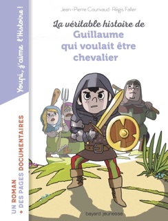 La véritable histoire de Guillaume qui voulait être chevalier by Jean-Pierre Courivaud & Régis Faller
