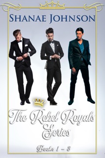 The Rebel Royals Boxset, Books 1-3 by Shanae Johnson