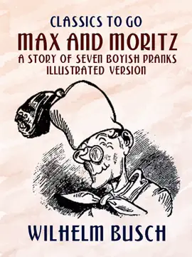 Read: Max and Moritz A Story of Seven Boyish Book Pranks  Illustrated Version