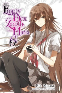 The Empty Box and Zeroth Maria, Vol. 6 (light novel) by Eiji Mikage & Tetsuo