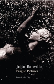 Prague Pictures - John Banville
