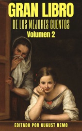 Gran Libro de los Mejores Cuentos - Volumen 2 - Gustavo Adolfo Bécquer, Horacio Quiroga, Joaquín Díaz Garcés, Joaquin Dicenta, José Martí, José Ortega Munilla, Juan Valera, Julia de Asensi, Leonid Andreïev, Leopoldo Alas & August Nemo