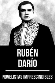 Novelistas Imprescindibles - Rubén Darío - Rubén Darío & August Nemo