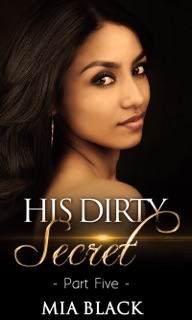 His Dirty Secret 5 by Mia Black