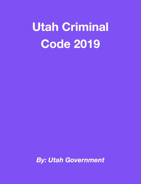 Utah Criminal Code 2019
