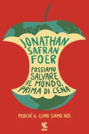 Possiamo salvare il mondo, prima di cena - Jonathan Safran Foer