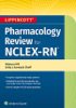 Lippincott® Pharmacology Review for NCLEX-RN® - Rebecca Hill & Emily J. Karwacki Sheff