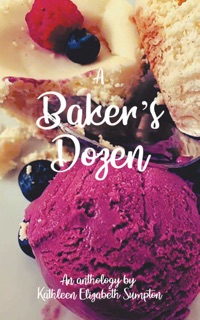 A Baker's Dozen: A Poetry Anthology by Kathleen Elizabeth Sumpton