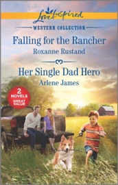Falling for the Rancher & Her Single Dad Hero - Roxanne Rustand & Arlene James by  Roxanne Rustand & Arlene James PDF Download