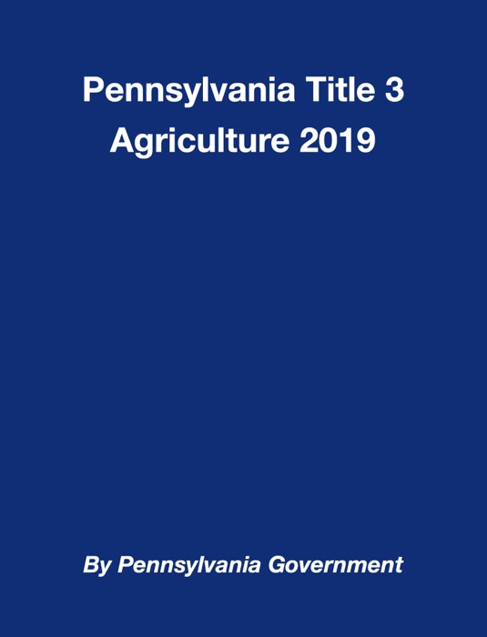 Pennsylvania Title 3 Agriculture 2019