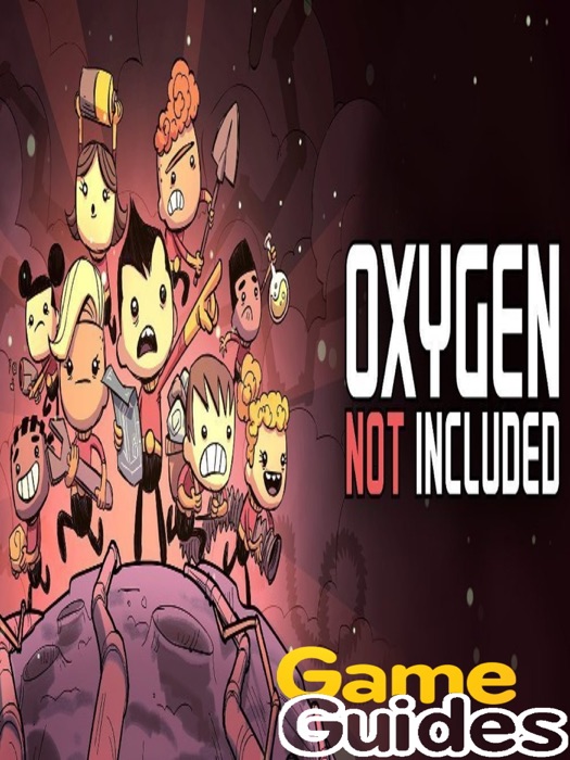 Oxygen Not Included Game Guide