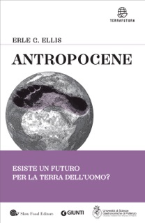 Antropocene by Erle C. Ellis & Gianfranco Bologna